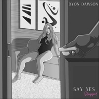 Say Yes (Stripped) - Single - Dyon Dawson