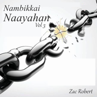 Zac Robert - Nambikkai Naayahan, Vol. 3 artwork