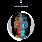 A Macat Analysis of Claude Lévi-Strauss's Structural Anthropology - Jeffrey A. Becker & Kitty Wheater