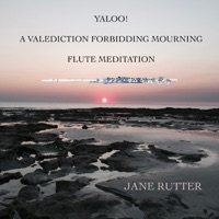 Yaloo! A Valediction Forbidding Mourning (Flute Meditation) - Single - Jane Rutter