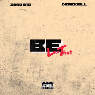 Be Like That (feat. Zero 610) - Single