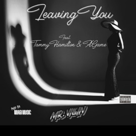 Leaving You (feat. Tammy Hamilton & AGame) MrVillin