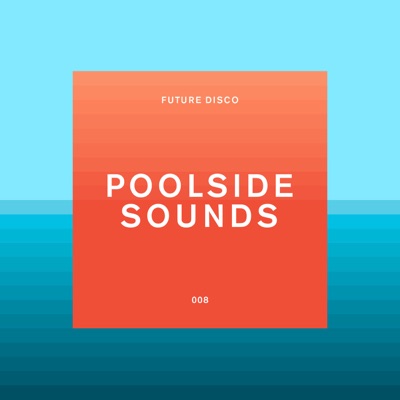Future Disco: Poolside Sounds (DJ Mix)