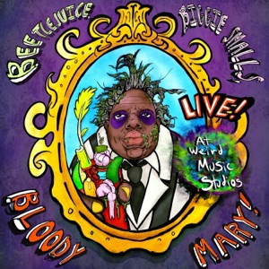 Beetlejuice, Biggie Smalls, Bloody Mary! (Live at Weird Music Studios) - EP