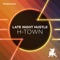 H-Town (Club Mix) - Late Night Hustle lyrics
