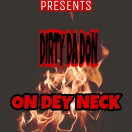 On Dey Neck DIRTY DA DON