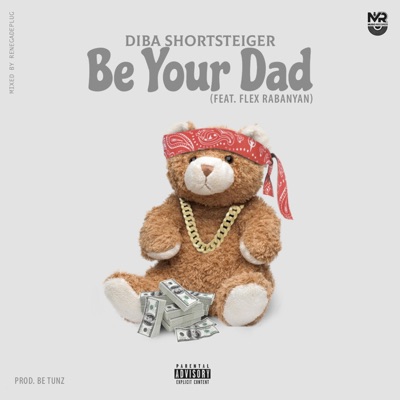Be Your Dad (feat. Flex Rabanyan) - Single