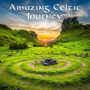 Amazing Celtic Journey: Best Relaxing Celtic Harp and Flute, Harmony, Spirituality & Tranquility