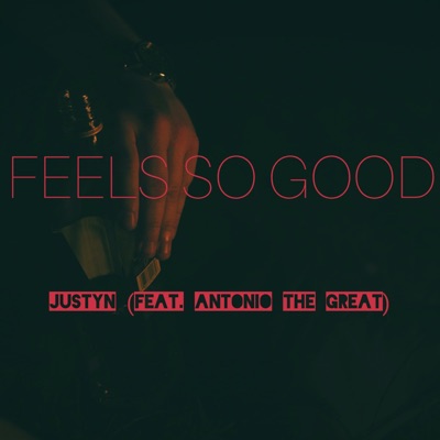 Feels So Good (feat. Antonio the Great) - Single