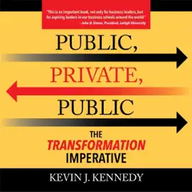 Public, Private, Public: The Transformation Imperative (Unabridged)