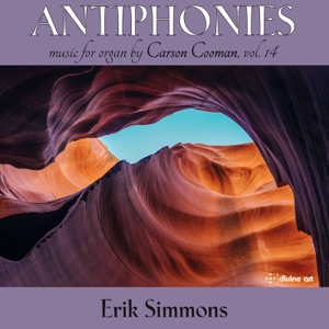 Carson Cooman Organ Music, Vol. 14: Antiphonies