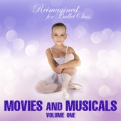 Reimagined for Ballet Class: Movies and Musicals, Vol. 1 artwork