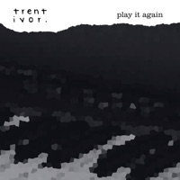 Play It Again - Single - Trent Ivor.