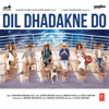 Dil Dhadakne Do (Original Motion Picture Soundtrack) - Shankar-Ehsaan-Loy
