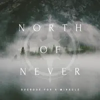 Overdue for a Miracle — North of Never