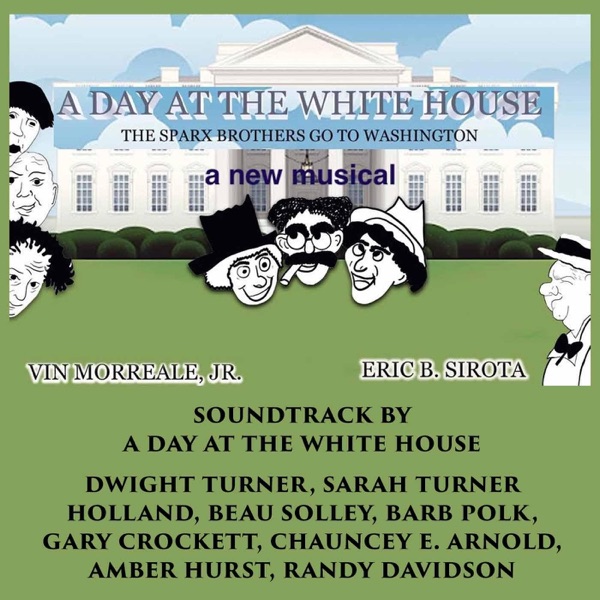A Day at the White House the Sparx Brothers Go to Washington (Musical Comedy)