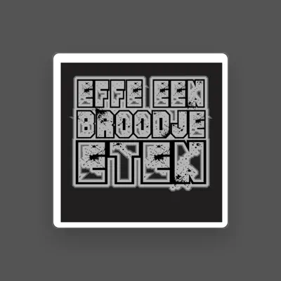Listen to Effe Een Broodje Eten, watch music videos, read bio, see tour dates & more!