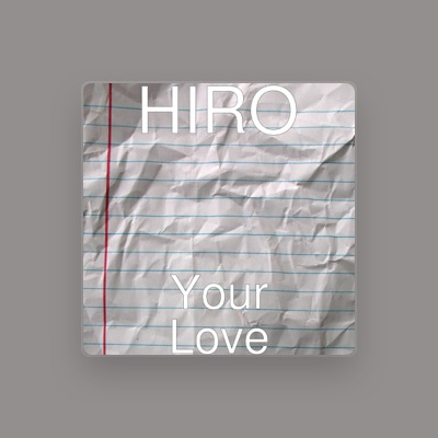 Listen to Hiro, watch music videos, read bio, see tour dates & more!