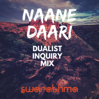 Swarathma - Naane Daari (Dualist Inquiry Mix) - Single artwork