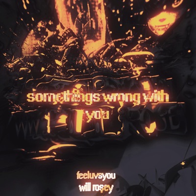Something's Wrong With You (feat. Feeluvsyou) - Single