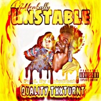 Mentally Unstable - Quality TxxTurnt