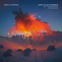 Hard To Say Goodbye — Ekali Illenium