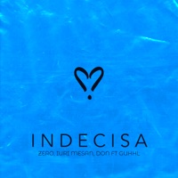 Indecisa (feat. Guhhl) - Single - Zero, Iuri Mesan & Don