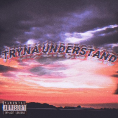 Tryna Understand - Single