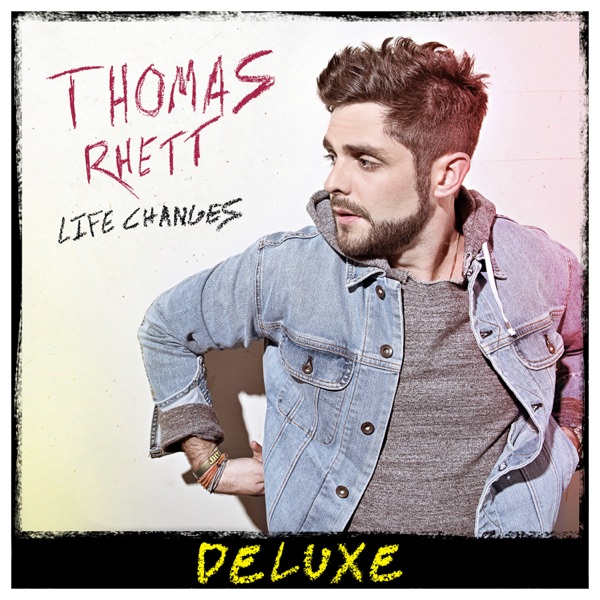 Life Changes (Deluxe Version) - Thomas Rhett