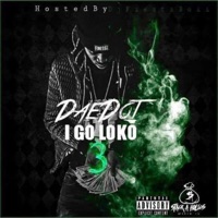 I Go Loko 3 - Dae Dot
