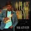 Mark Allen Felton - A Place for You