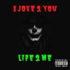 A Joke 2 You, Life 2 Me