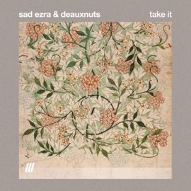 Take it sad ezra & Deauxnuts