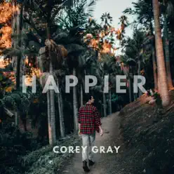Happier (Acoustic) - Single - Corey Gray Happier (Acoustic) - Single - Corey Gray