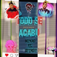 Todo se acabó (feat. beykro & dytroy) - Single - La clika de la milla alta