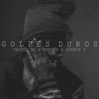 Golpes Duros (feat. Drezck & Spanck G) - Single - Tactos Valensuela