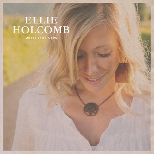 Ellie Holcomb With You Now