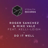 Do It Well (feat. Kelli-Leigh) - EP - Roger Sanchez & Mike Vale