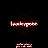 Toodeep666 - Single - Wasted Potency
