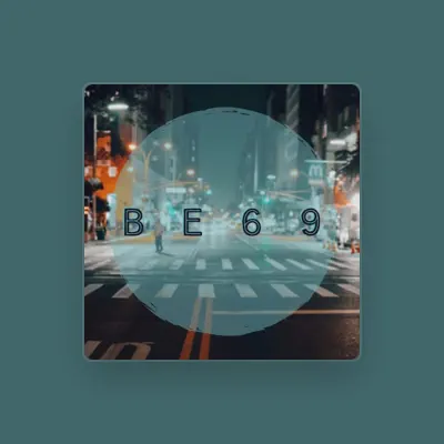 Listen to Be69, watch music videos, read bio, see tour dates & more!