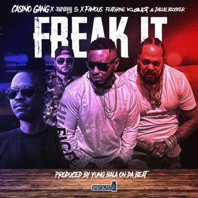 Freak it (feat. Kurupt, Baby S, Famous & Dallas Blocker) - Single