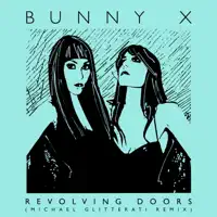 Revolving Doors (Michael Glitterati Remix) — Bunny X