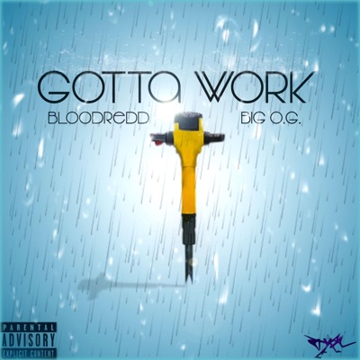 Gotta Work (feat. Big O.G) - Single