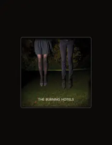 聆聽 The Burning Hotels、觀看音樂影片、閱讀小傳、查看巡演日期等！