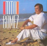 Tito Gomez - Llegastes Tarde