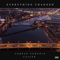 Everything Changed (feat. Casper) - Single - Gebran Zamudio
