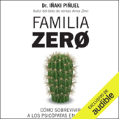 Familia Zero (Narración en Castellano) [Zero Family]: Cómo sobrevivir a los psicópatas en familia [How to Survive Psychopaths in a Family] (Unabridged) - Iñaki Piñuel