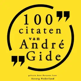 100 citaten van André Gide: Collectie 100 Citaten van