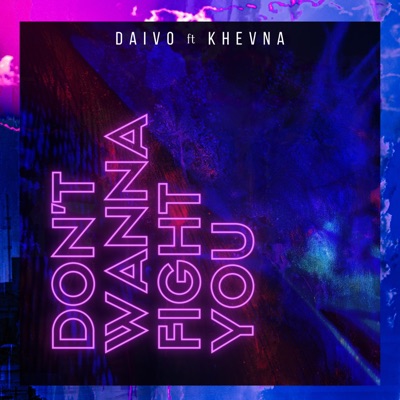 Don't Wanna Fight You (feat. Khevna) - Single