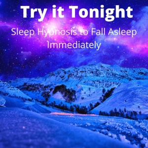 Try It Tonight: Sleep Hypnosis to Fall Asleep Immediately